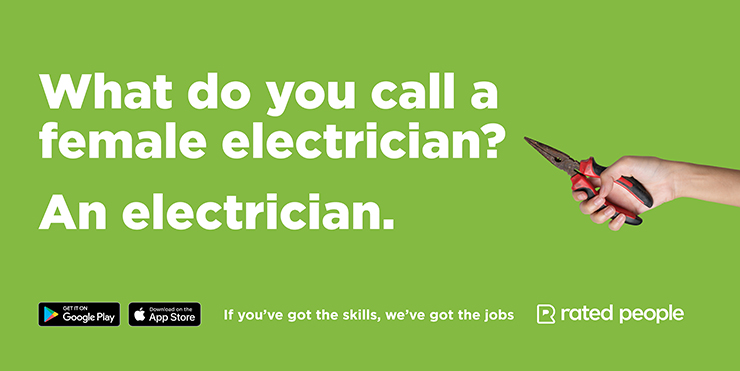 Rated People's new campaign creative that reads: What do you call a female electrician? An electrician.